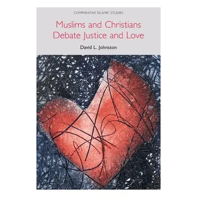 "Muslims and Christians Debate Justice and Love" - "" ("Johnston David L.")(Paperback)