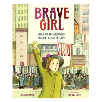 "Brave Girl: Clara and the Shirtwaist Makers' Strike of 1909" - "" ("Markel Michelle")(Pevná vaz