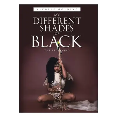 "My Different Shades of Black: The Beginning" - "" ("Golding Nicolle")(Pevná vazba)