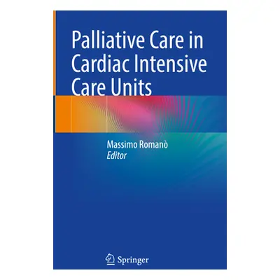 "Palliative Care in Cardiac Intensive Care Units" - "" ("Roman Massimo")(Pevná vazba)