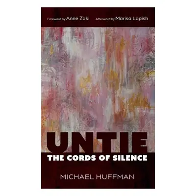 "Untie the Cords of Silence" - "" ("Huffman Michael")(Pevná vazba)