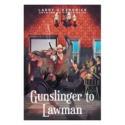 "Gunslinger to Lawman" - "" ("Kendrick Larry D.")(Paperback)