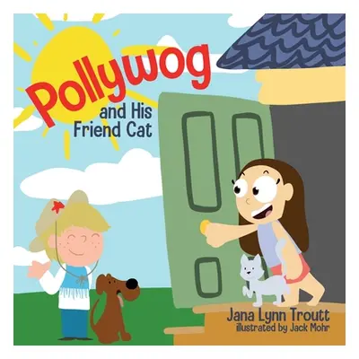 "Pollywog and His Friend Cat" - "" ("Troutt Jana Lynn")(Paperback)