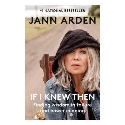 "If I Knew Then: Finding Wisdom in Failure and Power in Aging" - "" ("Arden Jann")(Paperback)