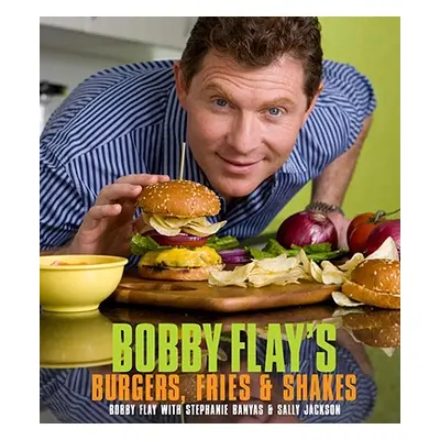 "Bobby Flay's Burgers, Fries, and Shakes" - "" ("Flay Bobby")(Pevná vazba)