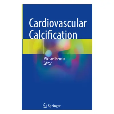 "Cardiovascular Calcification" - "" ("Henein Michael")(Pevná vazba)