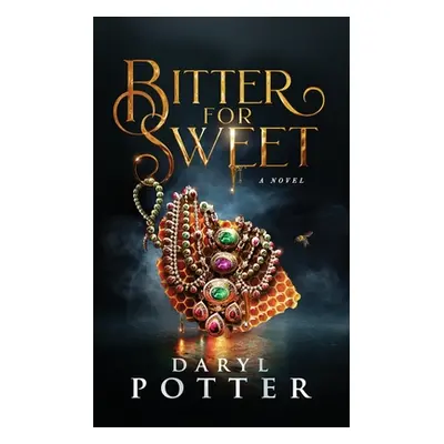 "Bitter for Sweet" - "" ("Potter Daryl M.")(Paperback)