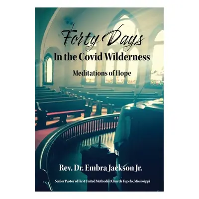 "Forty Day in the Covid Wilderness" - "" ("Jackson Embra")(Paperback)