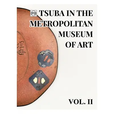 "Public Domain Tsuba in the Metropolitan Museum of Art Vol.2" - "" ("Raisbeck Dale")(Pevná vazba