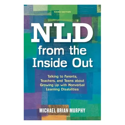 "NLD from the Inside Out: Talking to Parents, Teachers, and Teens about Growing Up with Nonverba