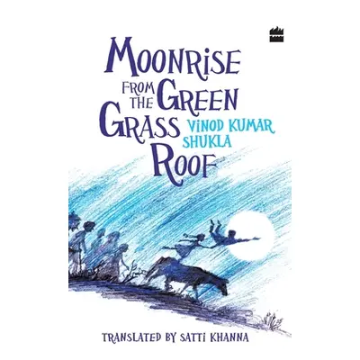 "Moonrise From the Green Grass Roof" - "" ("Shukla Vinod Kumar")(Paperback)