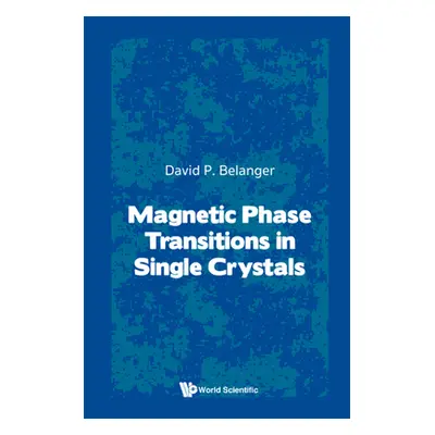 "Magnetic Phase Transitions in Single Crystals" - "" ("David P Belanger")(Pevná vazba)