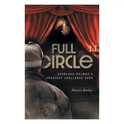 "Full Circle: Sherlock Holmes's Greatest Challenge Ever" - "" ("Breslow Maurice")(Paperback)