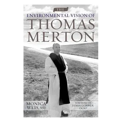 "The Environmental Vision of Thomas Merton" - "" ("Weis Monica")(Pevná vazba)