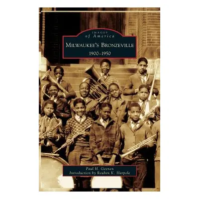 "Milwaukee's Bronzeville: 1900-1950" - "" ("Geenen Paul H.")(Pevná vazba)