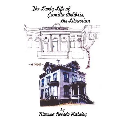 "The Lively Life of Camilla Delibris, the Librarian" - "" ("Hatsley Nivessa Rovedo")(Paperback)