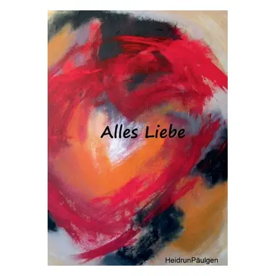 "Alles Liebe" - "" ("Pulgen Heidrun")(Paperback)