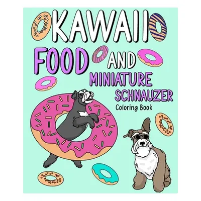 "Kawaii Food and Miniature Schnauzer: Coloring Book for Adult, Activity Coloring, Dog Lovers Gif