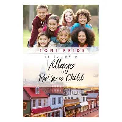 "It Takes a Village to Raise a Child" - "" ("Pride Toni")(Paperback)