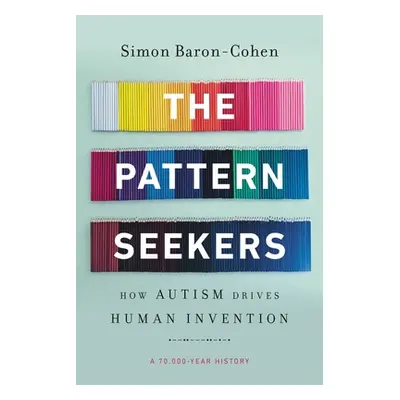 "The Pattern Seekers: How Autism Drives Human Invention" - "" ("Baron-Cohen Simon")(Paperback)