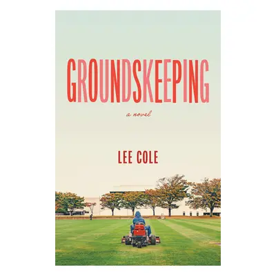 "Groundskeeping" - "" ("Cole Lee")(Paperback)