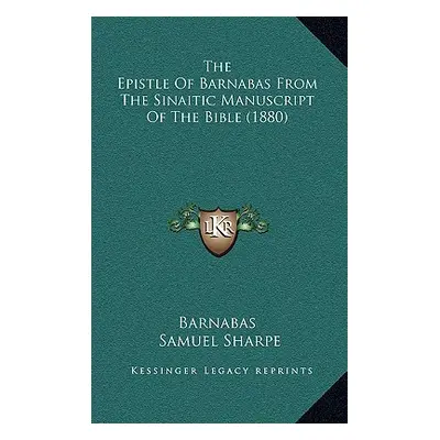 "The Epistle Of Barnabas From The Sinaitic Manuscript Of The Bible (1880)" - "" ("Barnabas")(Pev