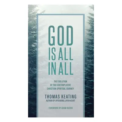 "God Is All In All: The Evolution of the Contemplative Christian Spiritual Journey" - "" ("Keati