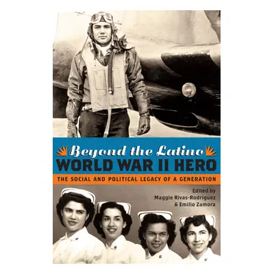 "Beyond the Latino World War II Hero: The Social and Political Legacy of a Generation" - "" ("Ri