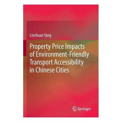 "Property Price Impacts of Environment-Friendly Transport Accessibility in Chinese Cities" - "" 