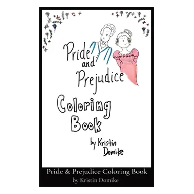 "Pride & Prejudice Coloring Book" - "" ("Domike Kristin")(Paperback)