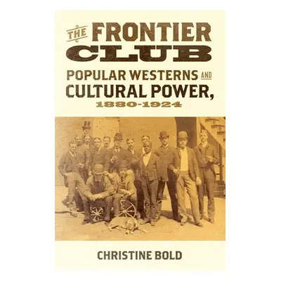 "Frontier Club: Popular Westerns and Cultural Power, 1880-1924" - "" ("Bold Christine")(Pevná va