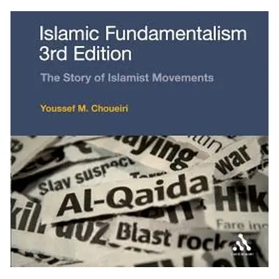 "Islamic Fundamentalism 3rd Edition: The Story of Islamist Movements" - "" ("Choueiri Youssef M.