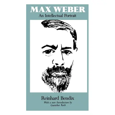 "Max Weber: An Intellectual Portrait" - "" ("Bendix Reinhard")(Paperback)