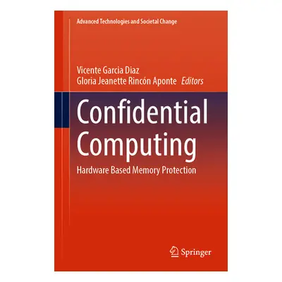 "Confidential Computing: Hardware Based Memory Protection" - "" ("Garcia Diaz Vicente")(Pevná va