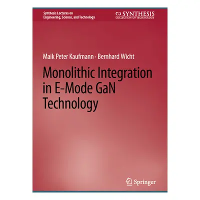 "Monolithic Integration in E-Mode Gan Technology" - "" ("Kaufmann Maik Peter")(Pevná vazba)