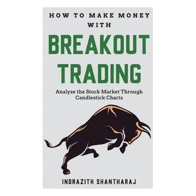 "How to Make Money through Breakout Trading" - "" ("Santharaj Indrazith")(Paperback)