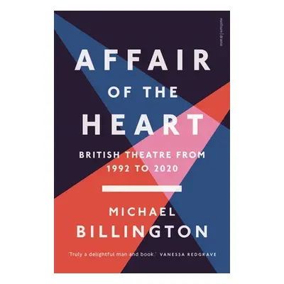 "Affair of the Heart: British Theatre from 1992 to 2020" - "" ("Billington Michael")(Paperback)