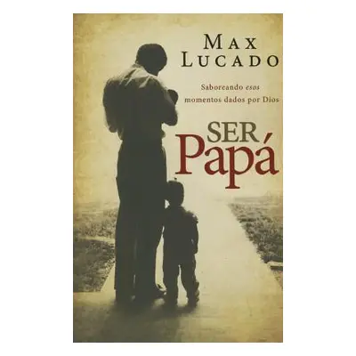 "Ser pap Softcover Dad Time = Dad Time" - "" ("Lucado Max")(Paperback)