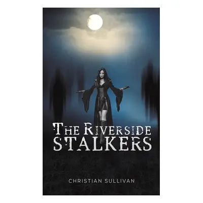 "The Riverside Stalkers" - "" ("Sullivan Christian")(Paperback)