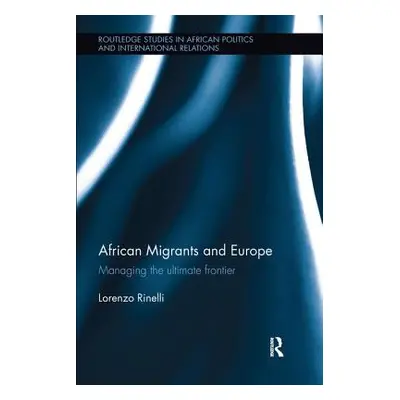 "African Migrants and Europe: Managing the Ultimate Frontier" - "" ("Rinelli Lorenzo")(Paperback