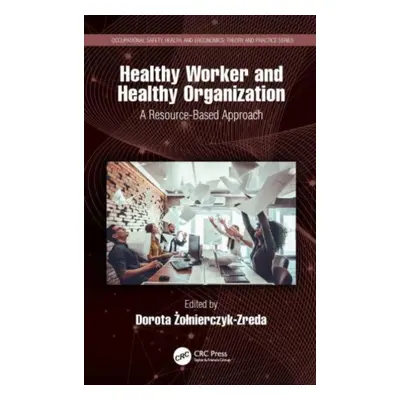 "Healthy Worker and Healthy Organization: A Resource-Based Approach" - "" ("Żolnierczyk-Zreda Do