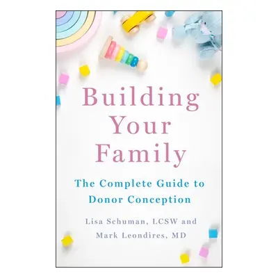 "Building Your Family: The Complete Guide to Donor Conception" - "" ("Schuman Lisa")(Pevná vazba