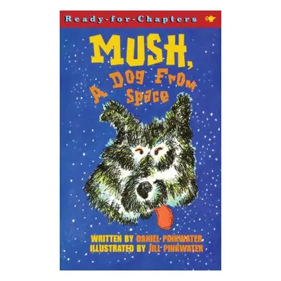 "Mush, a Dog from Space" - "" ("Pinkwater Daniel Manus")(Paperback)