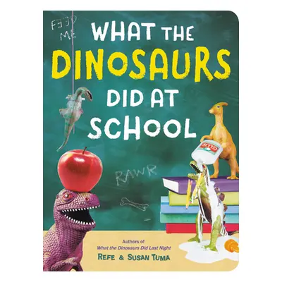 "What the Dinosaurs Did at School" - "" ("Tuma Refe")(Board Books)