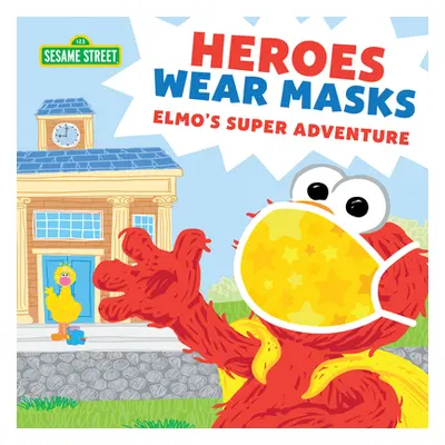 "Heroes Wear Masks: Elmo's Super Adventure" - "" ("Sesame Workshop")(Paperback)