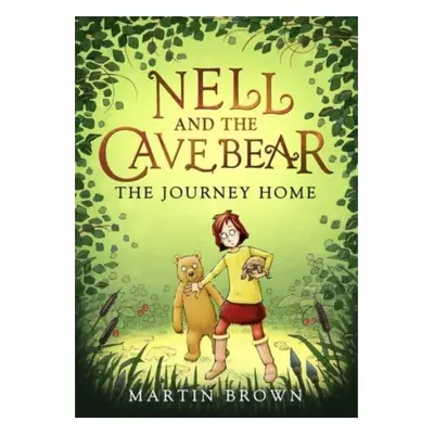 "Nell and the Cave Bear: The Journey Home (Nell and the Cave Bear 2)" - "" ("Brown Martin")(Pape