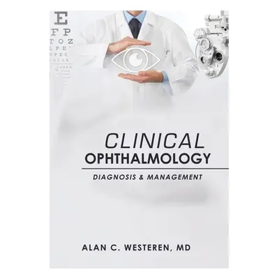 "Clinical Ophthalmology: Diagnosis & Management" - "" ("Westeren Alan C.")(Pevná vazba)