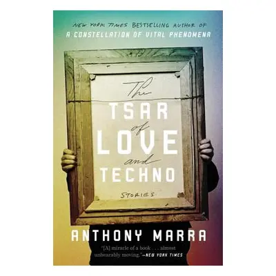 "The Tsar of Love and Techno: Stories" - "" ("Marra Anthony")(Paperback)