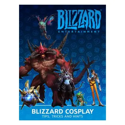 "Blizzard Cosplay: Tips, Tricks and Hints" - "" ("Burns Matt")(Pevná vazba)