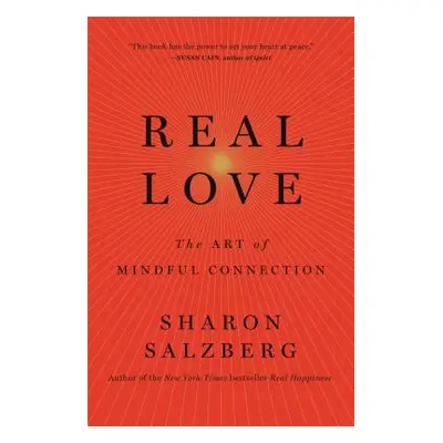 "Real Love: The Art of Mindful Connection" - "" ("Salzberg Sharon")(Paperback)